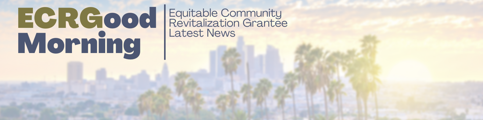 ECRGood Morning Equitable Community Revitalization Grant Latest News
