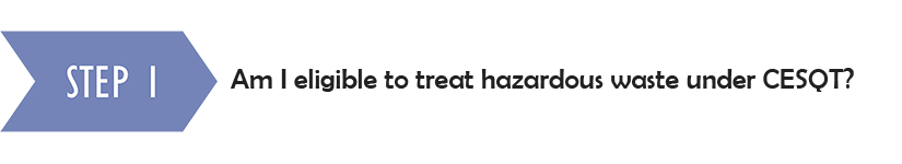 Step 1: Am I eligible to treat hazardous waste under CESQT?